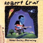 The Robert Cray Band - Some Rainy Morning