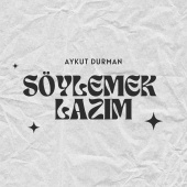 Aykut Durman - Söylemek Lazım