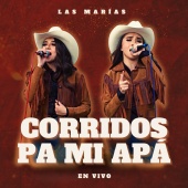Las Marías - Corridos Pa Mi Apá [En Vivo]