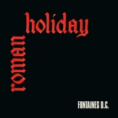 Fontaines D.C. - Roman Holiday