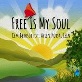 Cem Berksoy - Free is My Soul (feat. Aylin Korsal Esin)