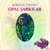 Köksal Ekinci - Opal Şarkılar