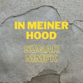 Sugar MMFK - In meiner Hood