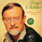 Roger Whittaker - Zum Weinen ist immer noch Zeit