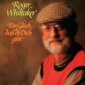 Roger Whittaker - Ein Glück, dass es dich gibt