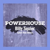 Billy Squier - Powerhouse [Safari Riot Remix]