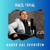 Halil Erkal - Haber Sal Sevdiğim