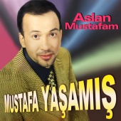 Mustafa Yaşamış - Aslan Mustafam