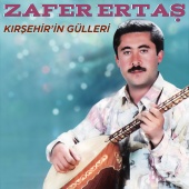 Zafer Ertaş - Kırşehir'in Gülleri