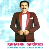 Ramazan Garipses - Zeynebine Hasret Kalan Mehmet