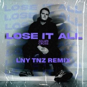 Julian Cross - Lose It All [LNY TNZ Remix]