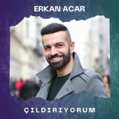 Erkan Acar - Çıldırıyorum