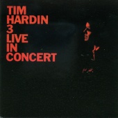 Tim Hardin - Tim Hardin 3 Live In Concert [Live At Town Hall, New York City / 1968]