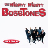 The Mighty Mighty Bosstones - Let’s Face It