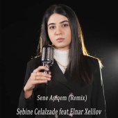 Sebine Celalzade - Sene Aşiqem (feat. Elnar Xelilov) [Remix]