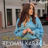 Reyhan Karaca - Bi'şey Olmaz