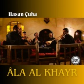 Hasan Çuha - Âla Al Khayr