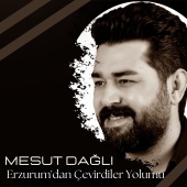 Mesut Dağlı - Erzurum'dan Çevirdiler Yolumu