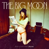 The Big Moon - Here Is Everything [Deluxe]
