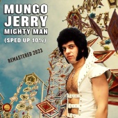 Mungo Jerry - Mighty Man [Sped Up 10%]