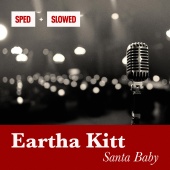 Eartha Kitt - Santa Baby [Sped + Slowed]