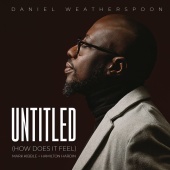 Daniel Weatherspoon - Untitled (How Does It Feel) (feat. Mark Kibble, Hamilton Hardin)