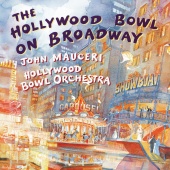 Hollywood Bowl Orchestra & John Mauceri - The Hollywood Bowl On Broadway [John Mauceri – The Sound of Hollywood Vol. 5]