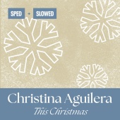 Christina Aguilera - This Christmas [Sped + Slowed]