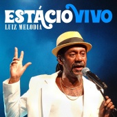 Luiz Melodia - Estácio Vivo [Ao Vivo no Rio de Janeiro]