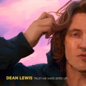 Dean Lewis - Trust Me Mate [Sped Up]