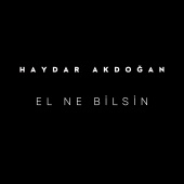 Haydar Akdoğan - El Ne Bilsin