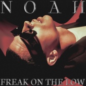 Noah - Freak On The Low