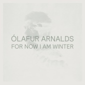 Ólafur Arnalds - For Now I Am Winter [10th Anniversary Edition]