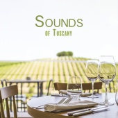 Italian Restaurant Music of Italy - Sounds of Tuscany: Jazz Serenade Amidst the Olive Groves and Sunlit Vineyards