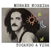 Moraes Moreira - Tocando a Vida