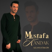 Mustafa Kandak - Ağlama Yüreğim