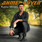 Ahmet Güven - Kutlu Miras