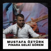 Mustafa Öztürk - Pınara Gelki Görem