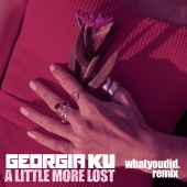 Georgia Ku - A Little More Lost [whatyoudid. Remix]