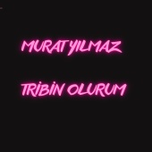 Murat Yılmaz - Tribin Olurum