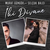 murat Güngör - İki Divane (feat. Selçuk Balcı)