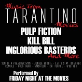 Friday Night at the Movies - Music From: Tarantino Movies...Pulp Fiction, Inglorious Basterds, Kill Bill and more