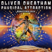 Oliver Cheatham - Physical Attraction [Remastered 2024]