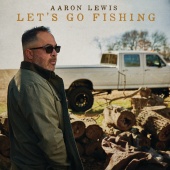 Aaron Lewis - Let’s Go Fishing