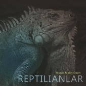 Murat Melih Özen - Reptilianlar