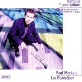 Paul Merkelo & Luc Beauséjour - Baroque Transcriptions: Trumpet & Organ