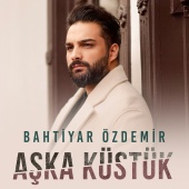 Bahtiyar Özdemir - Aşka Küstük