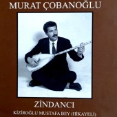 Murat Çobanoğlu - Zindancı / Kiziroğlu Mustafa Bey (Hikayeli)