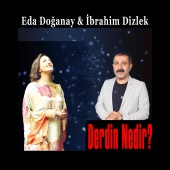 Eda Doğanay & İbrahim Dizlek - Derdin Nedir?