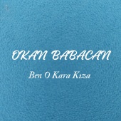 Okan Babacan - Ben O Kara Kıza
